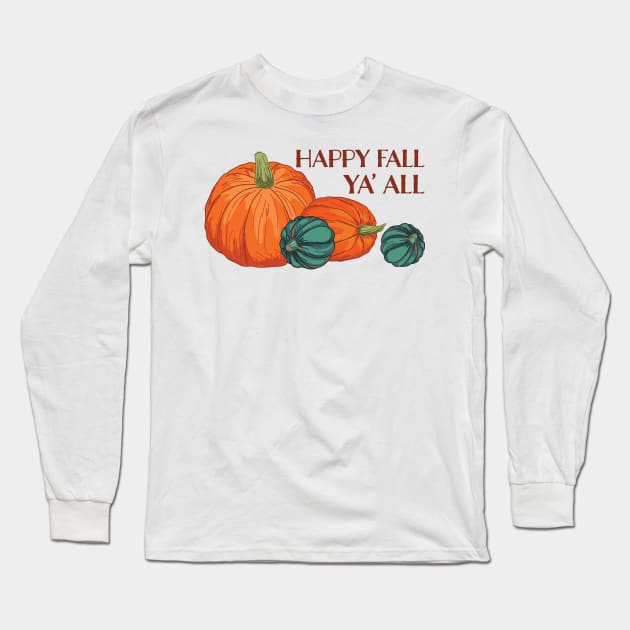 Happy Fall Ya' all Long Sleeve T-Shirt by SWON Design